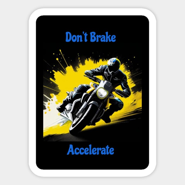 Don't Brake Accelerate Sticker by CarefulFund